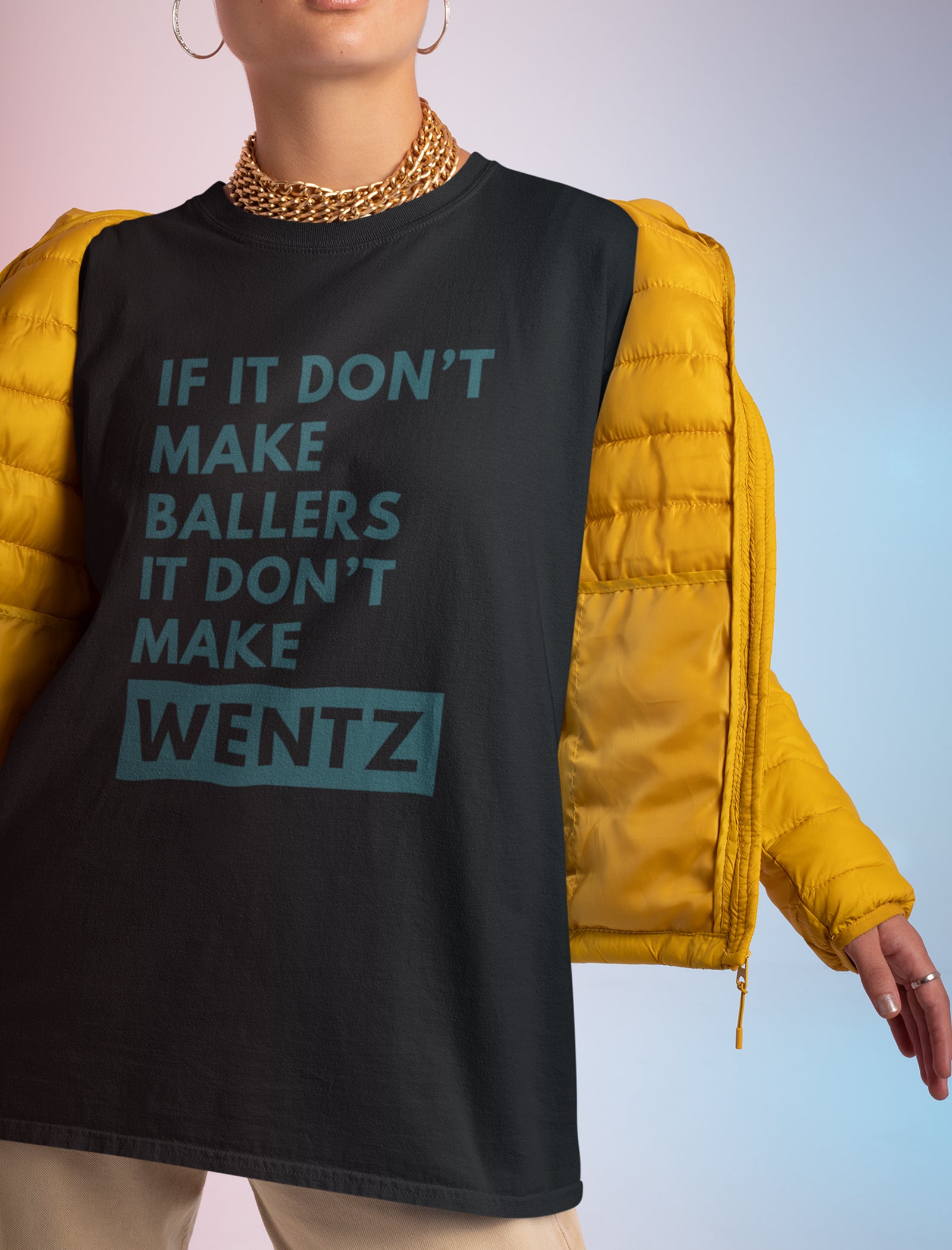 Don't Make Ballerz It Don't Make Wentz T-Shirt