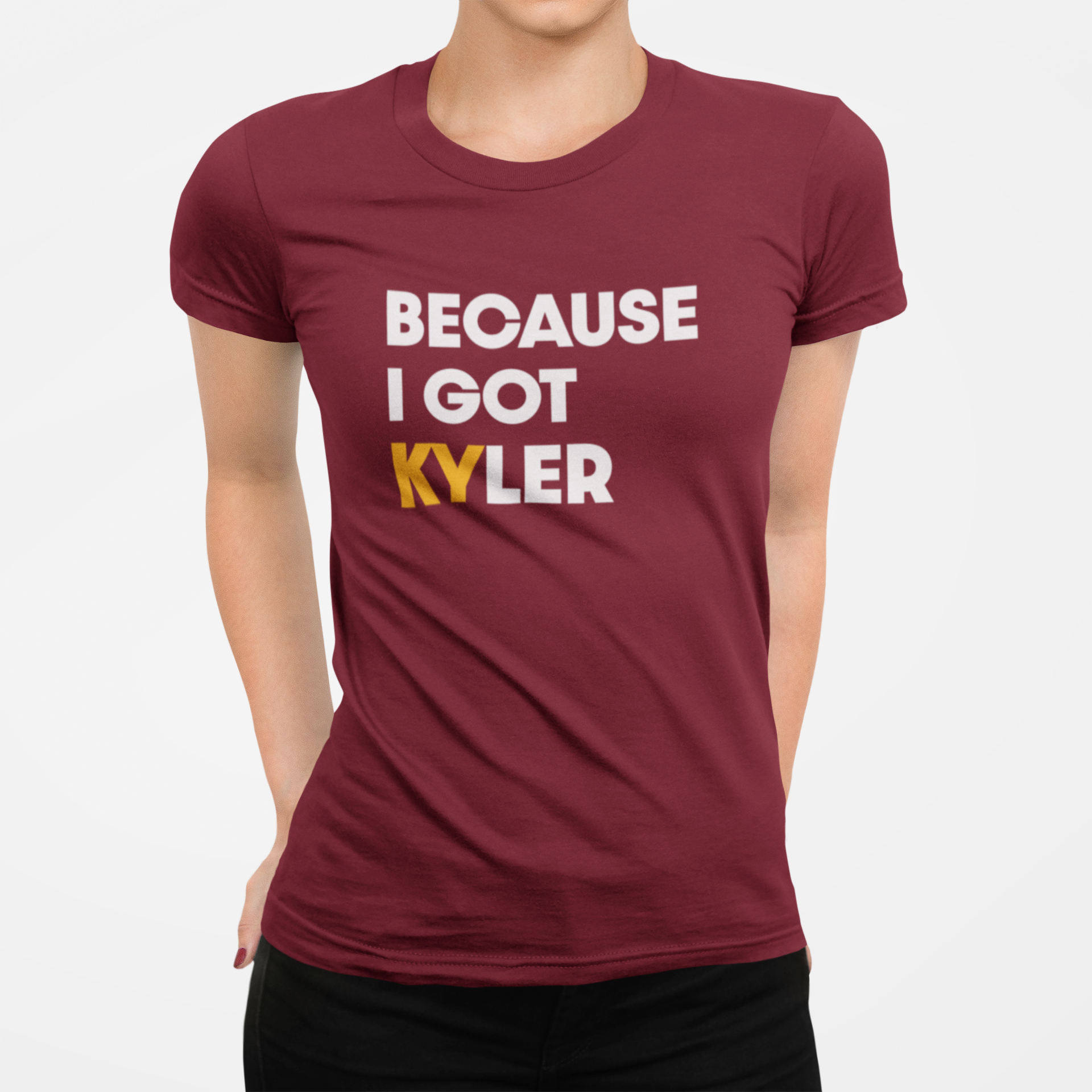 Because I Got Kyler T-Shirt