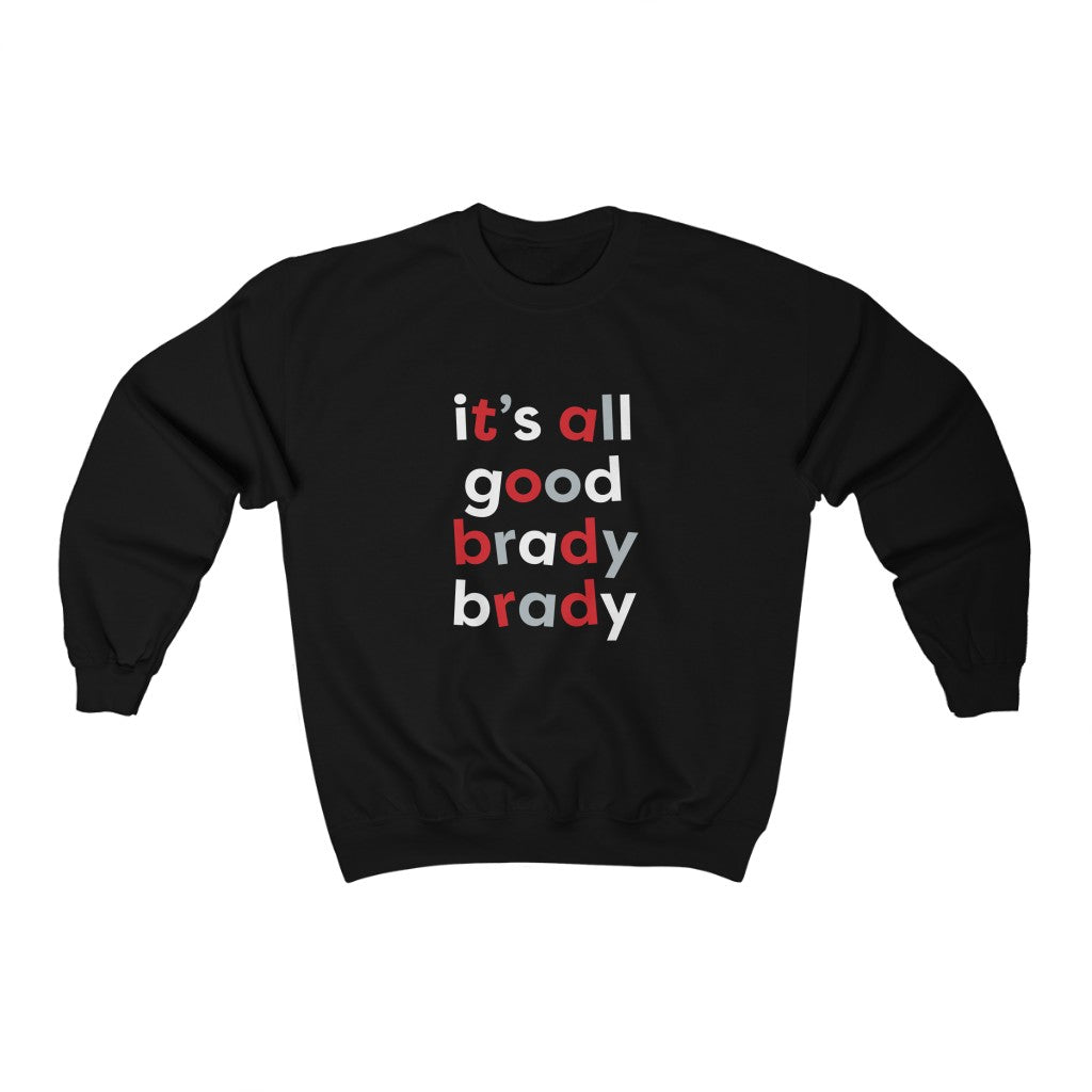 All Good Brady Brady Sweatshirt