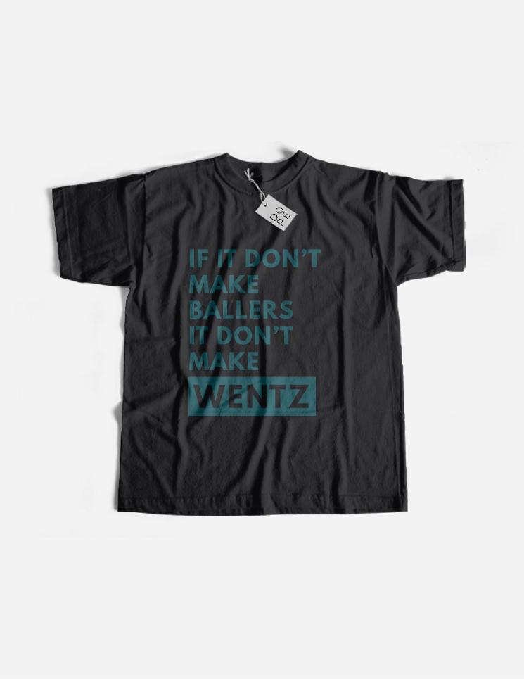 Don't Make Ballerz It Don't Make Wentz T-Shirt