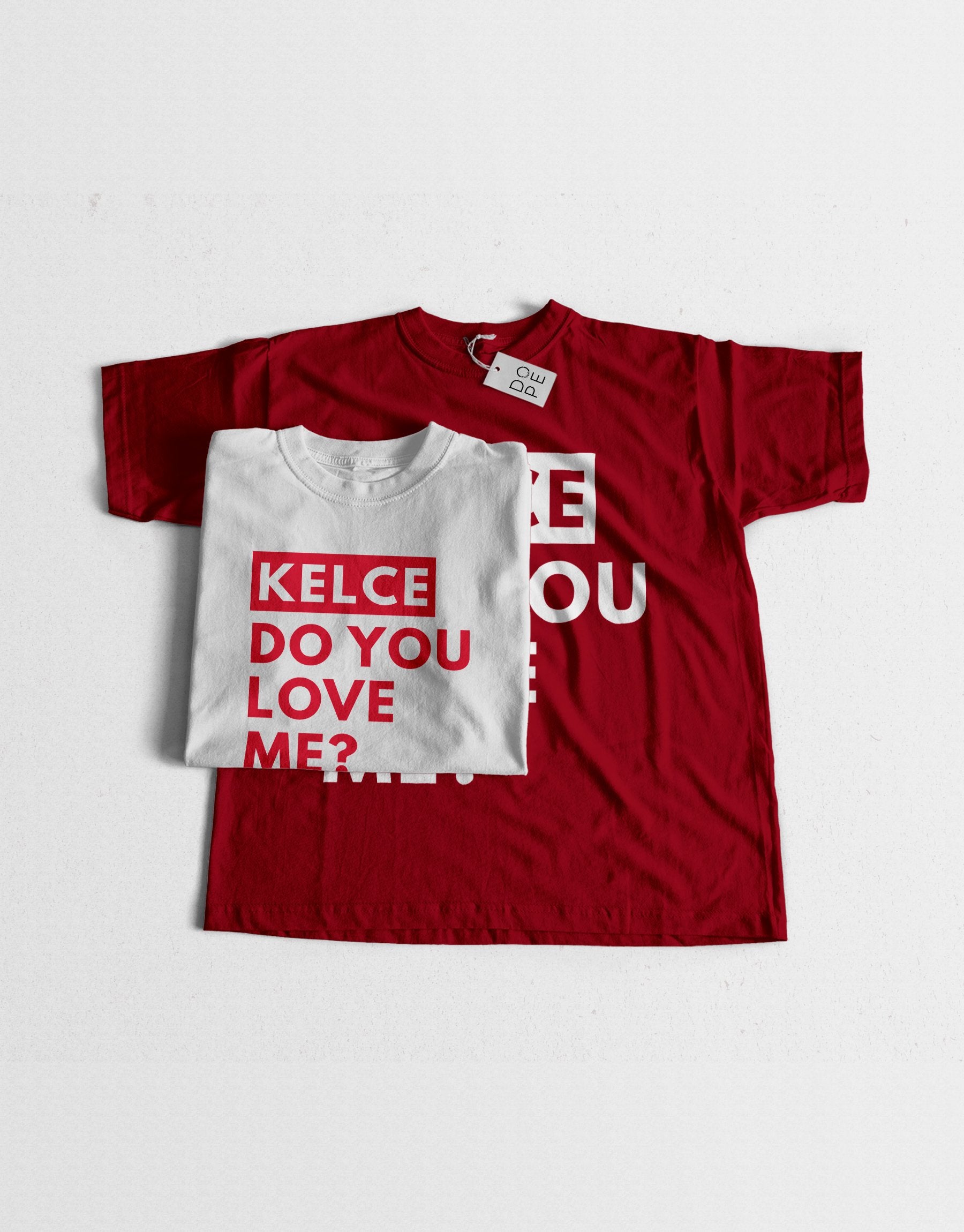 Kelce Do You Love Me T-Shirt