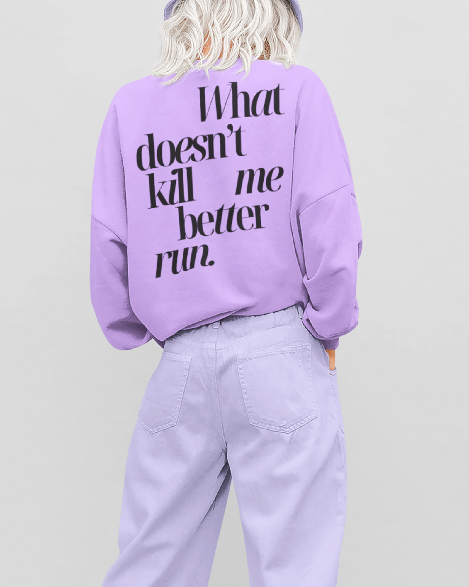 What Doesn't Kill Me Better Run Sweatshirt