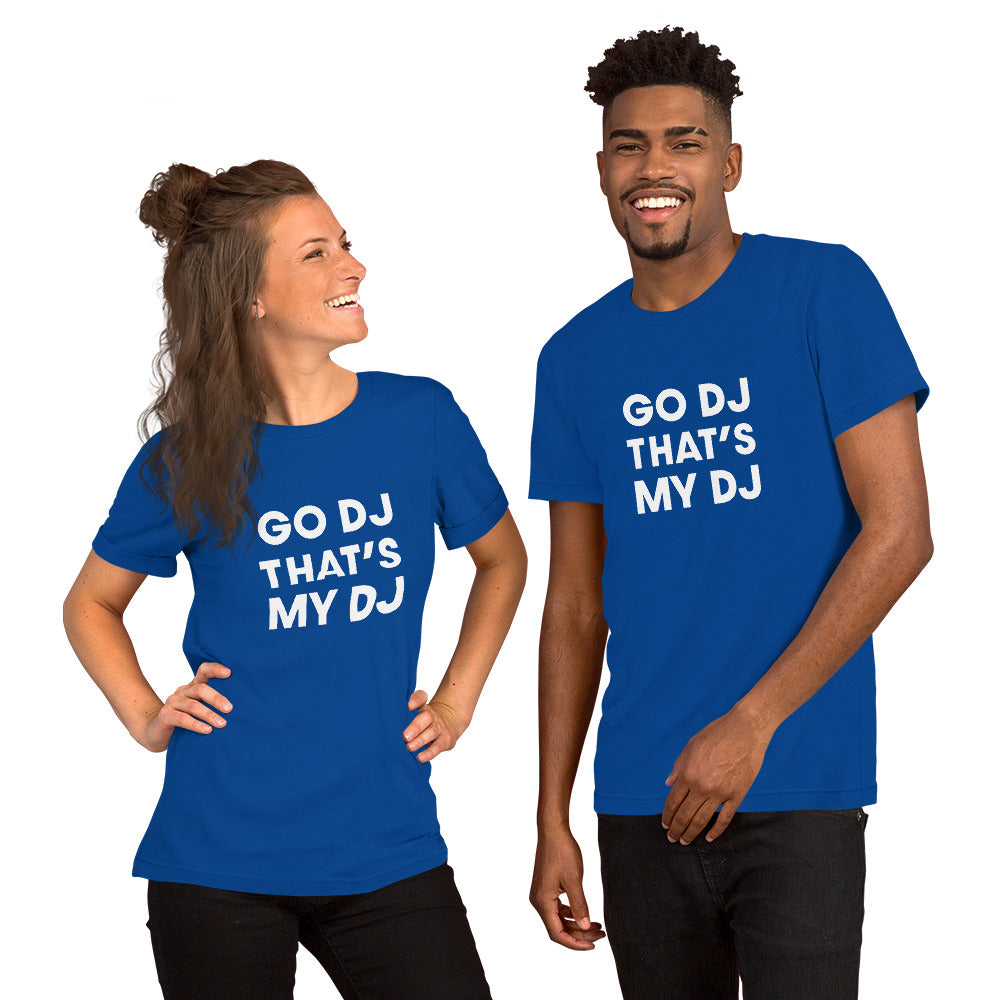 Go DJ That's My DJ Unisex T-Shirt