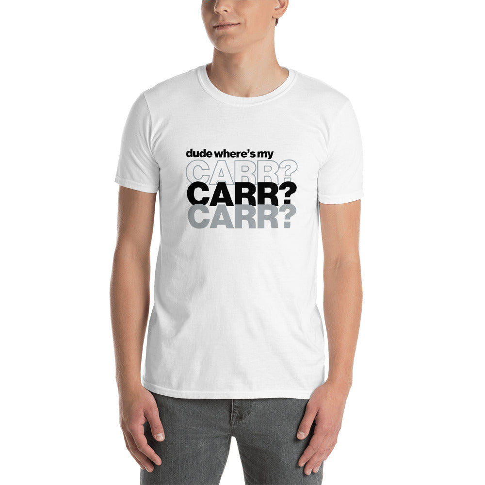 Dude Where's My Carr Unisex T-Shirt