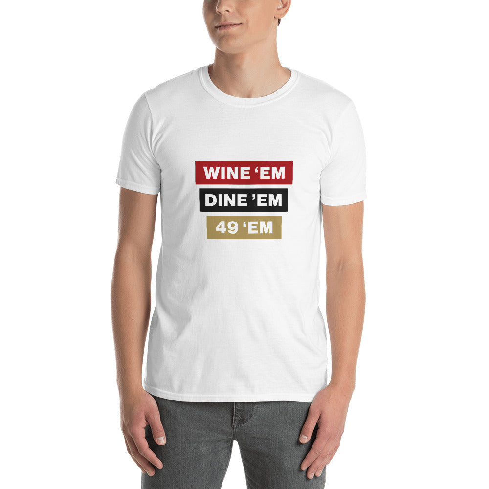 Wine Em, Dine Em, 49 Em Unisex T-Shirt