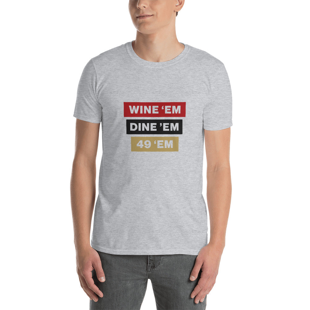 Wine Em, Dine Em, 49 Em Unisex T-Shirt