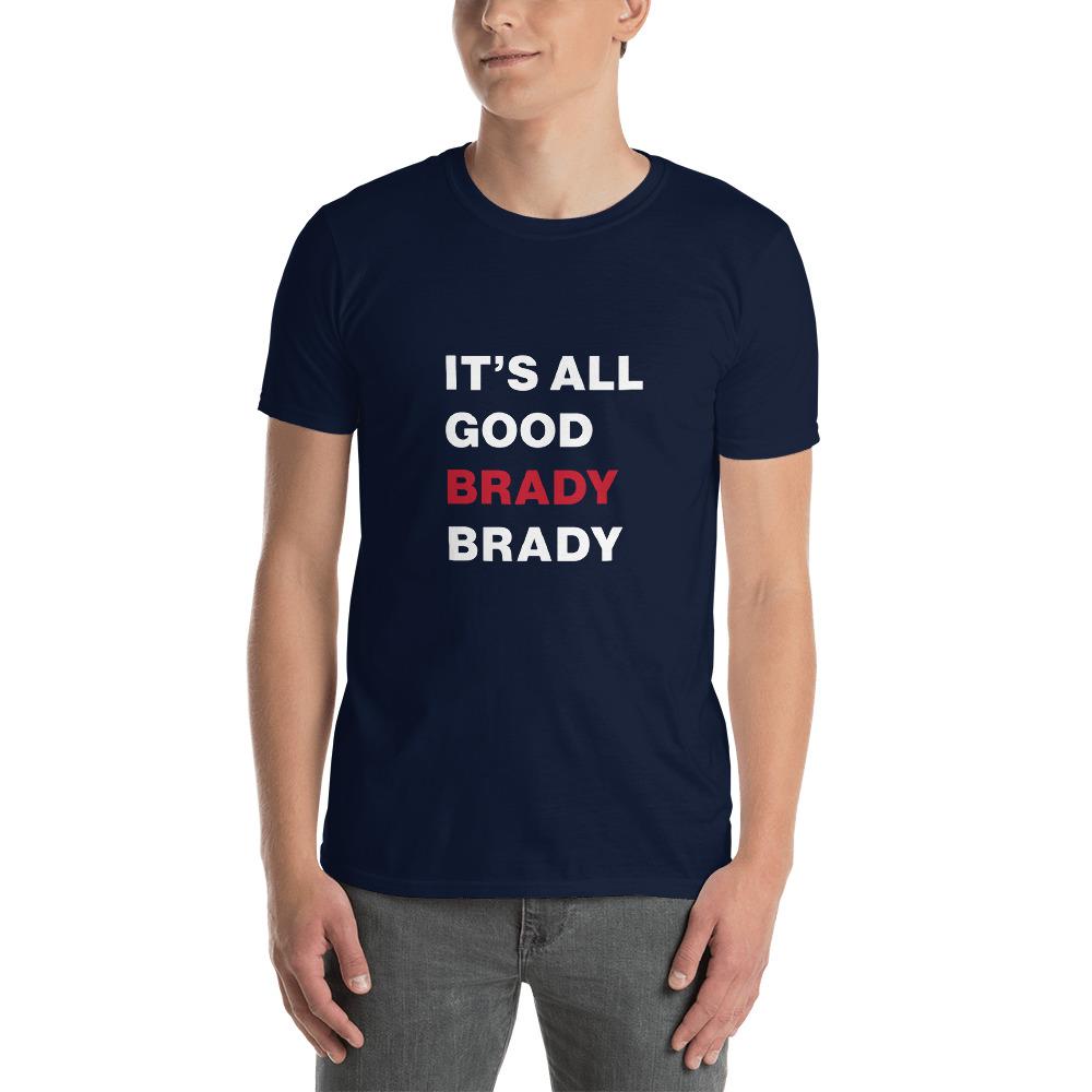 It's All Good Brady Brady T-Shirt