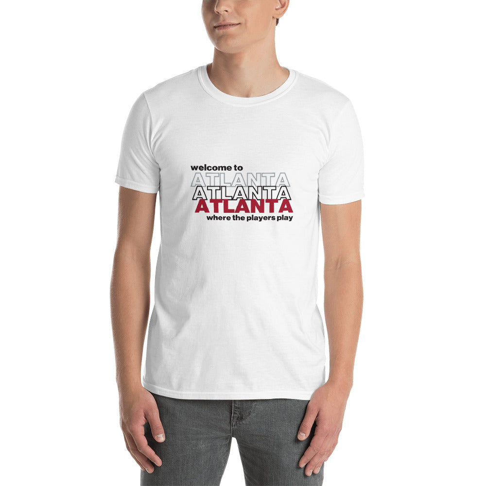 Welcome to Atlanta Where the Players Play Unisex T-Shirt