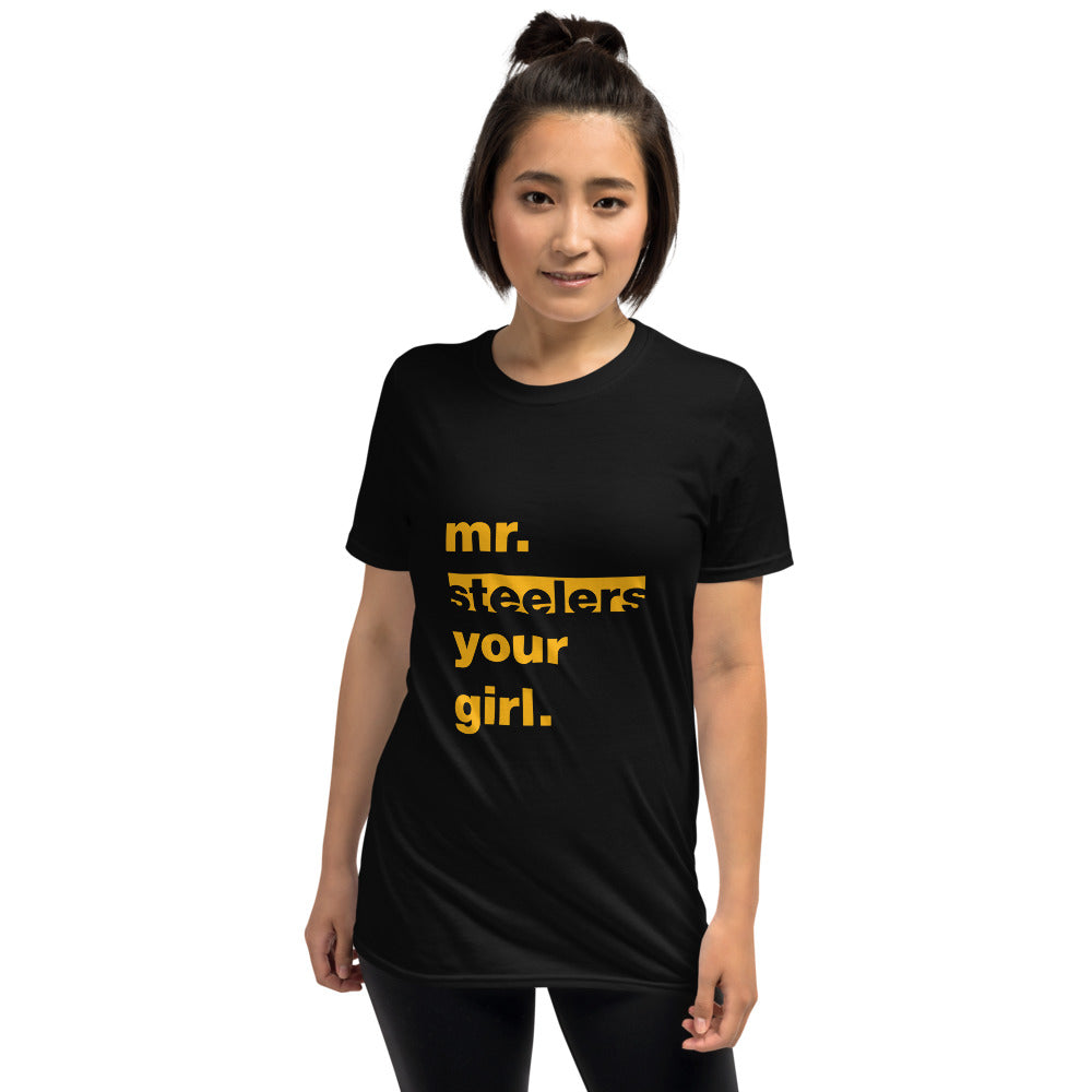 Mr. Steelers Your Girl Unisex T-Shirt