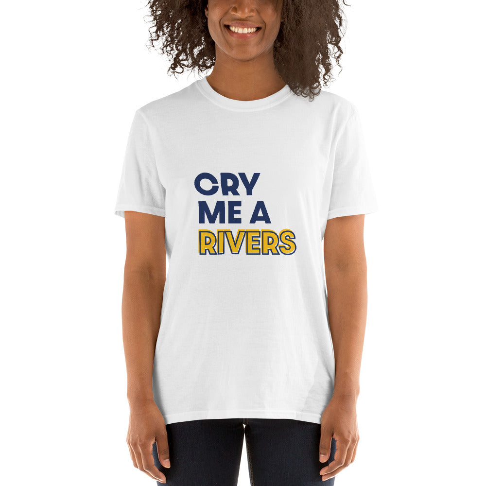 Cry Me a Rivers Unisex T-Shirt