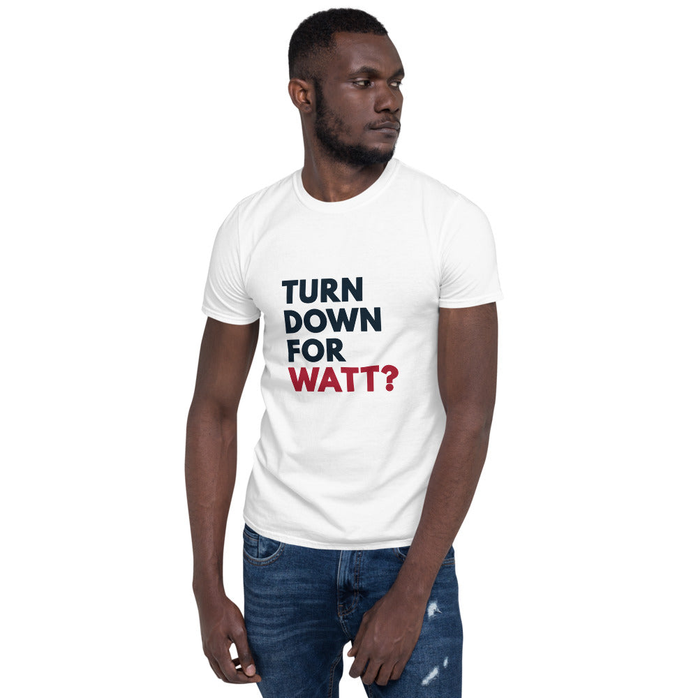 Turn Down For Watt Unisex T-Shirt