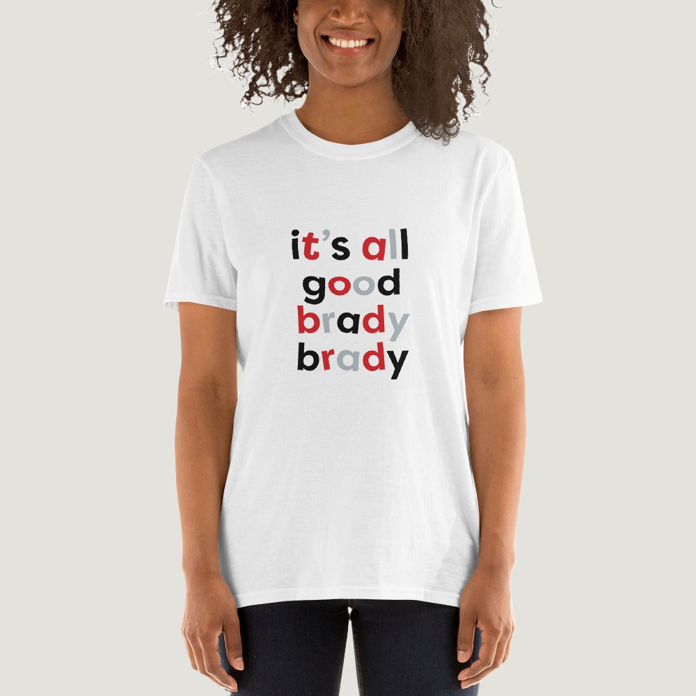 All Good Brady Brady T-Shirt